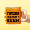 I Wish This Was a Beer mok