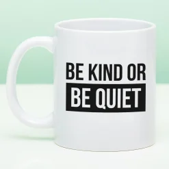 Mok Be Kind or Be Quiet