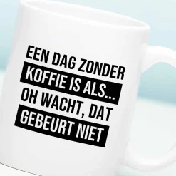 Mok Een dag zonder koffie is als…