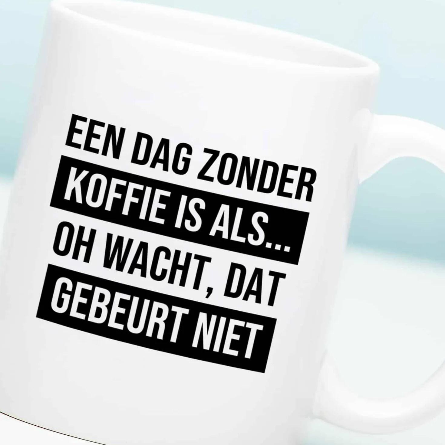 Mok Een dag zonder koffie is als…