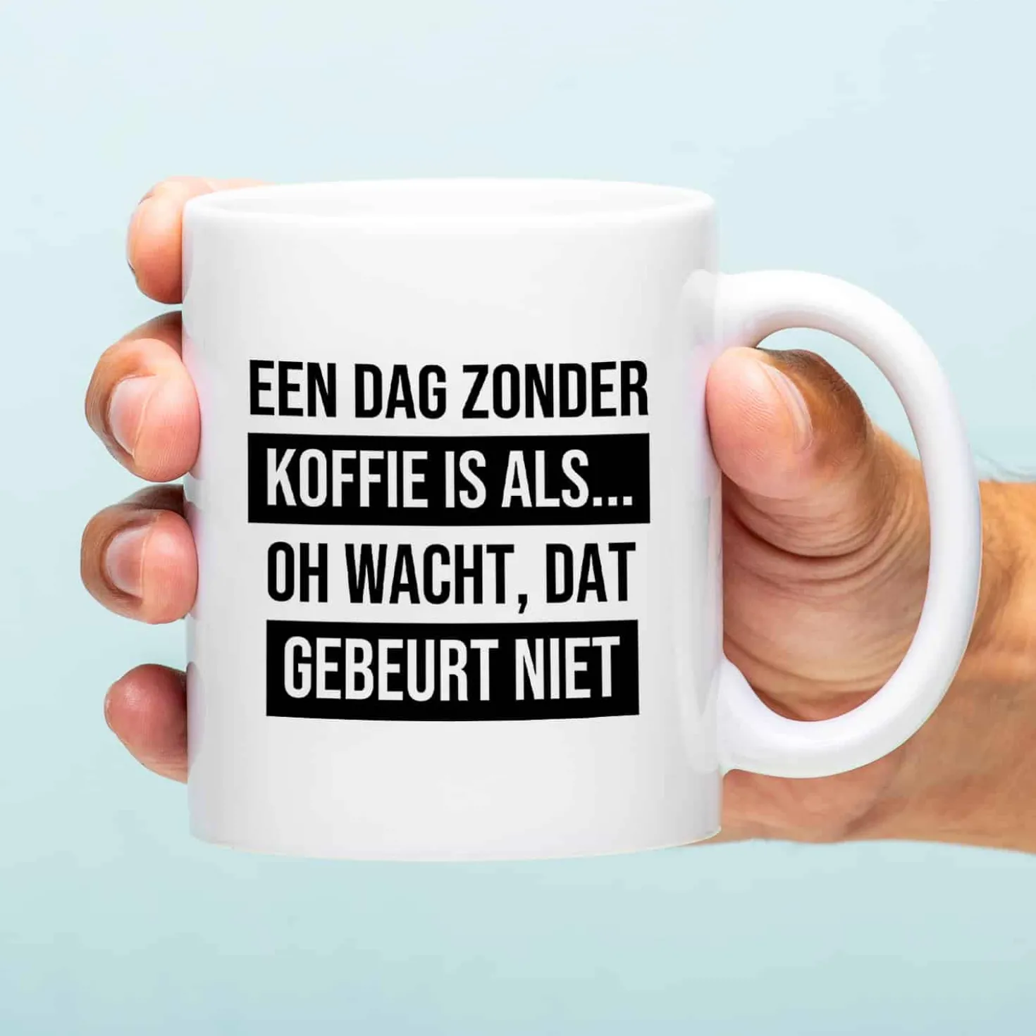 Mok Een dag zonder koffie is als…