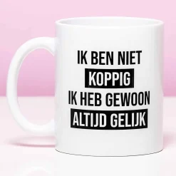 Mok Ik ben niet koppig, ik heb gewoon altijd gelijk