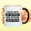 Mok I Like My Coffee Just Like Myself