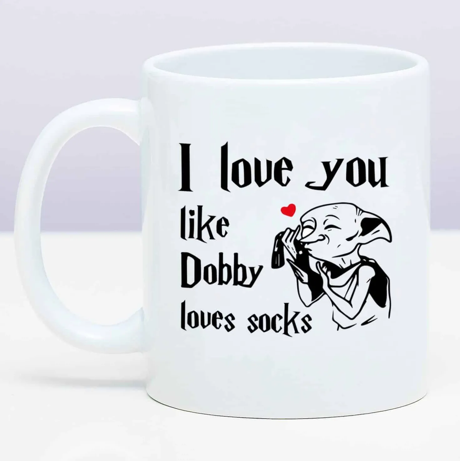 Mok I Love You Like Dobby Loves Socks
