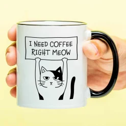 Mok I Need Coffee Right Meow