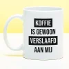 Mok Koffie is gewoon verslaafd aan mij