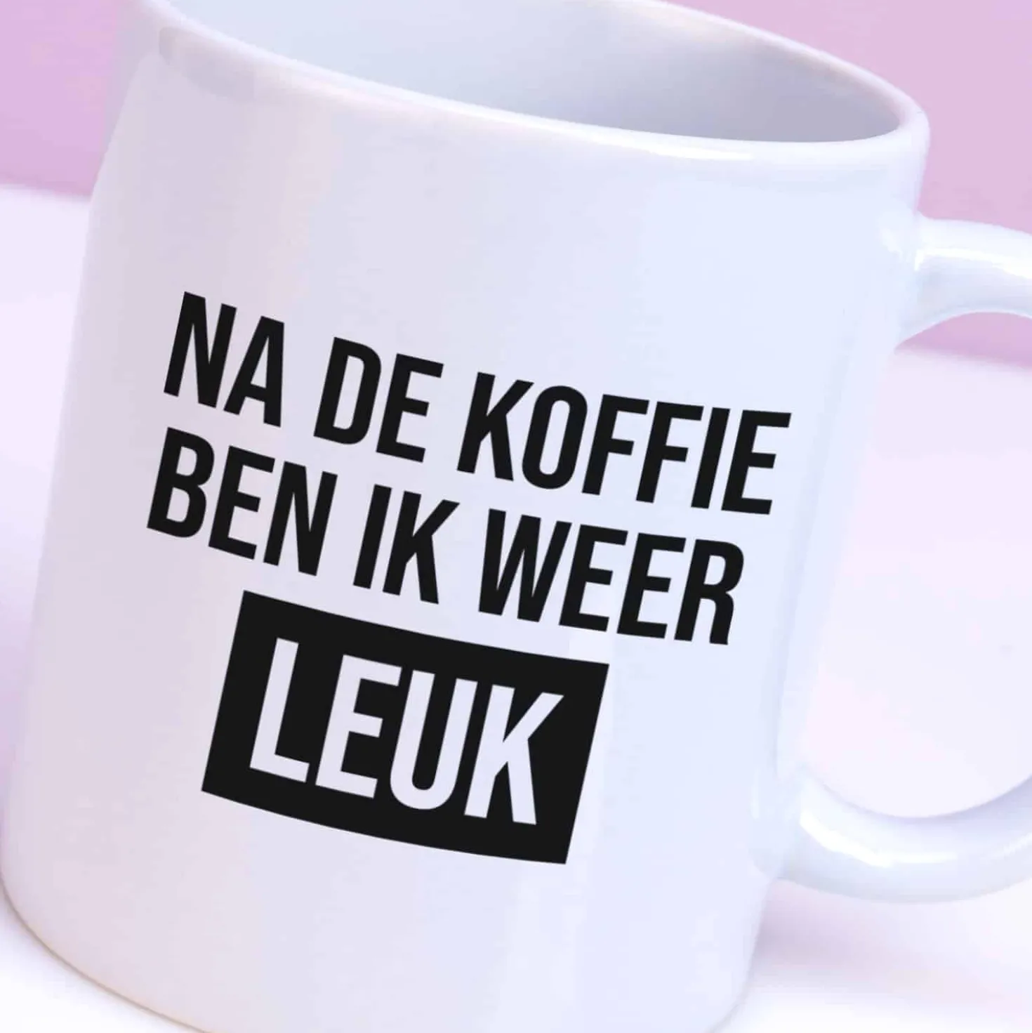 Mok Na de koffie ben ik weer leuk