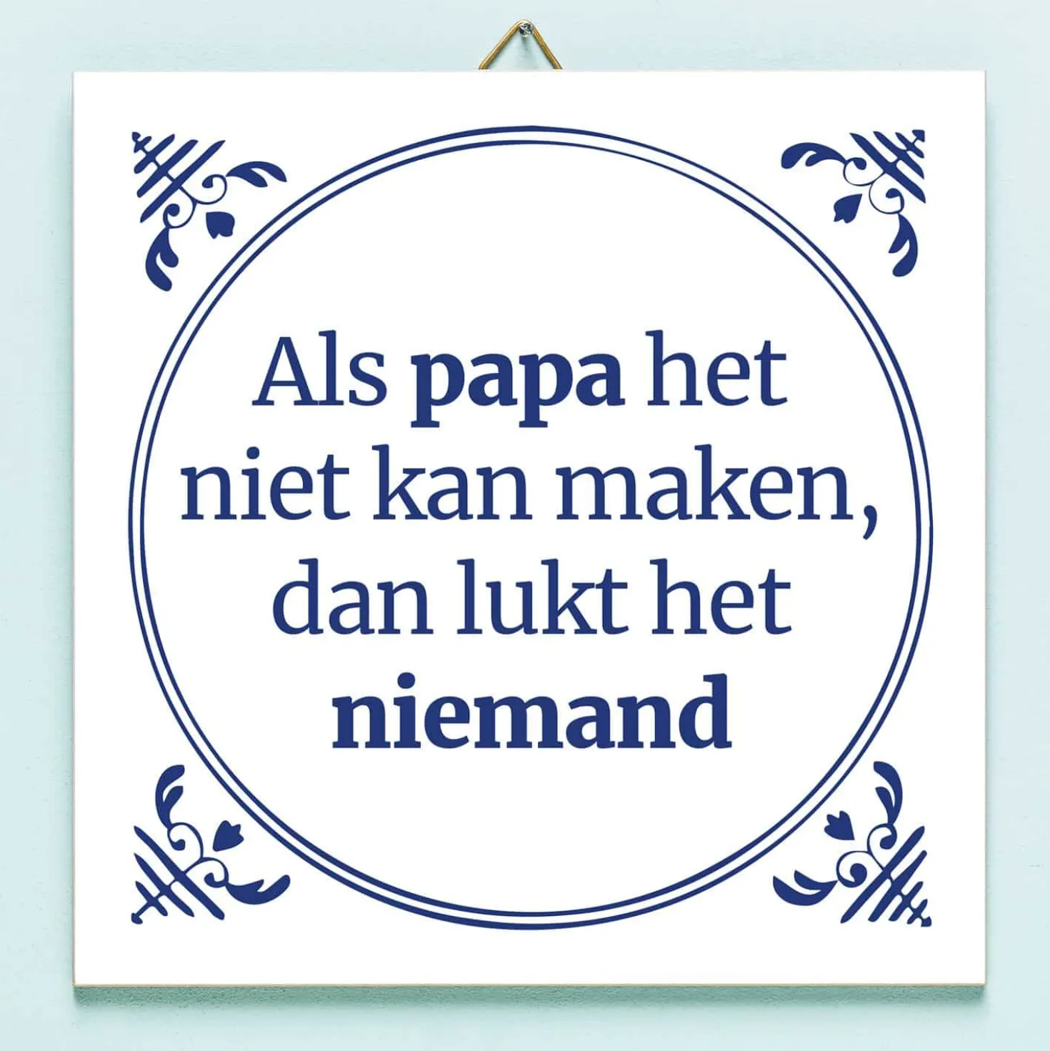 Tegeltje Als papa het niet kan maken