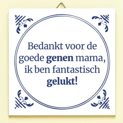 Tegeltje Bedankt voor de goede genen mama