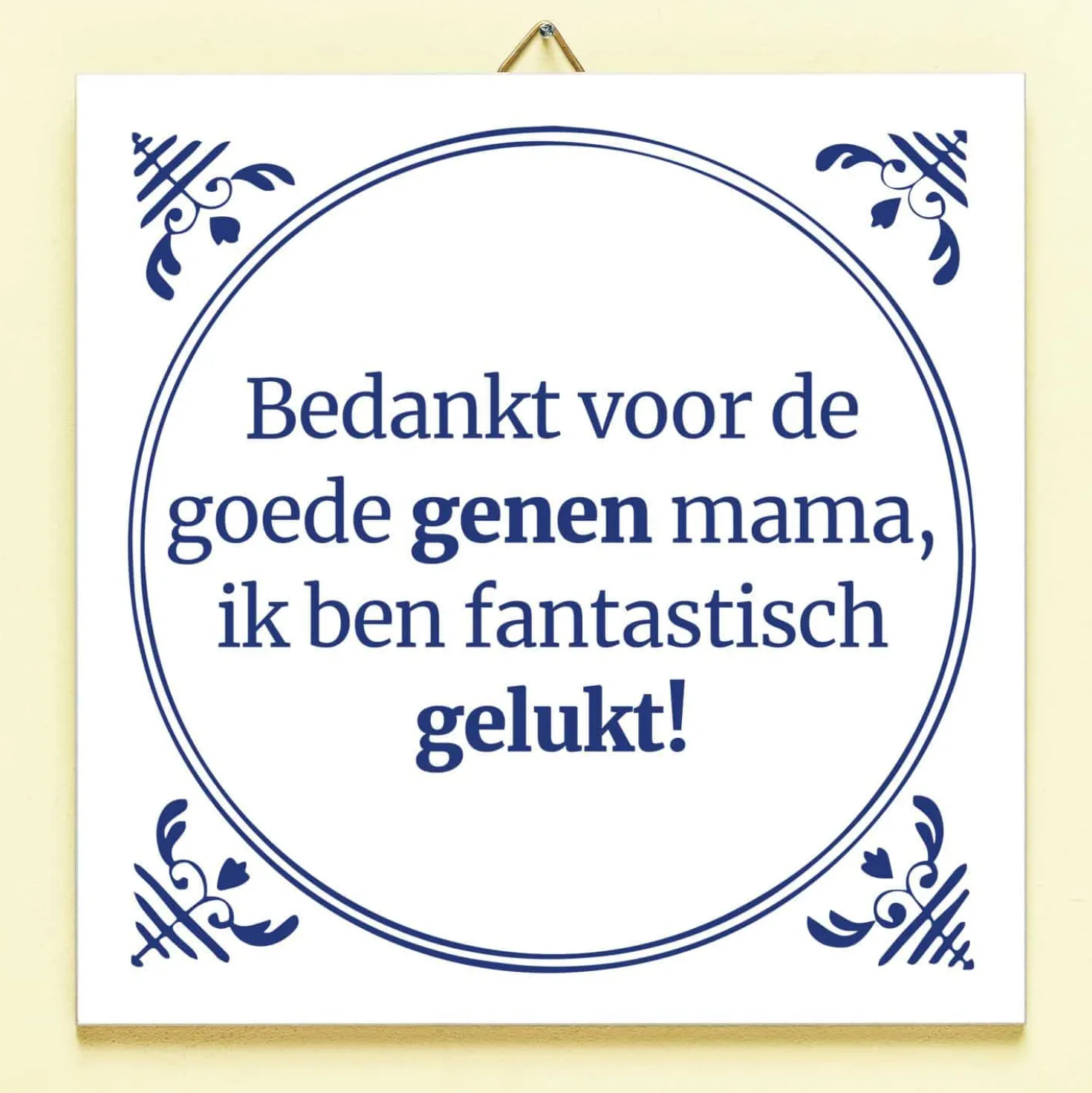 Tegeltje Bedankt voor de goede genen mama