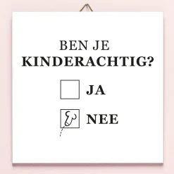 Tegeltje Ben je kinderachtig