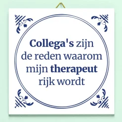 Tegeltje Collega’s zijn de reden waarom mijn therapeut rijk wordt