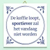 Tegeltje De koffie loopt