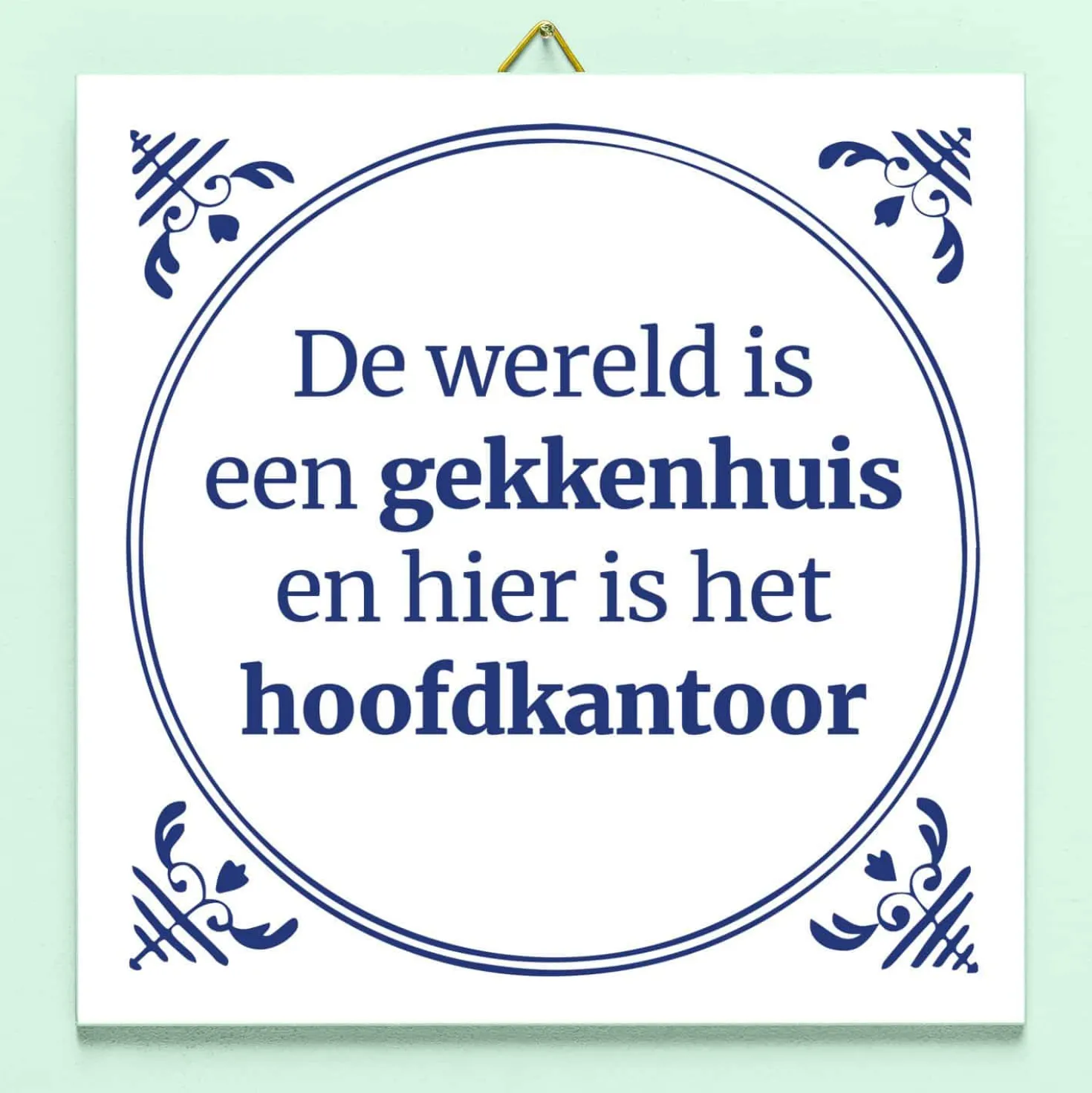 Tegeltje De wereld is een gekkenhuis