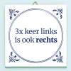 Tegeltje Drie keer links is ook rechts