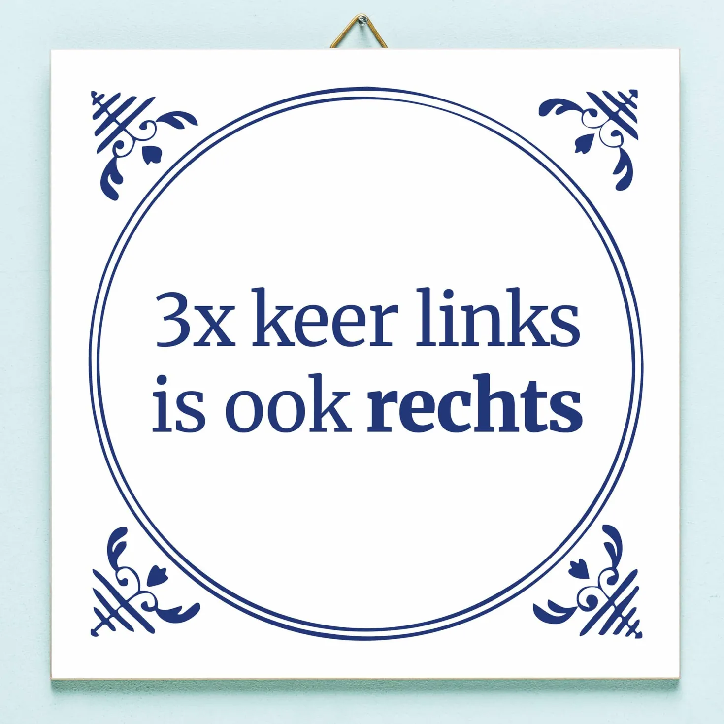 Tegeltje Drie keer links is ook rechts
