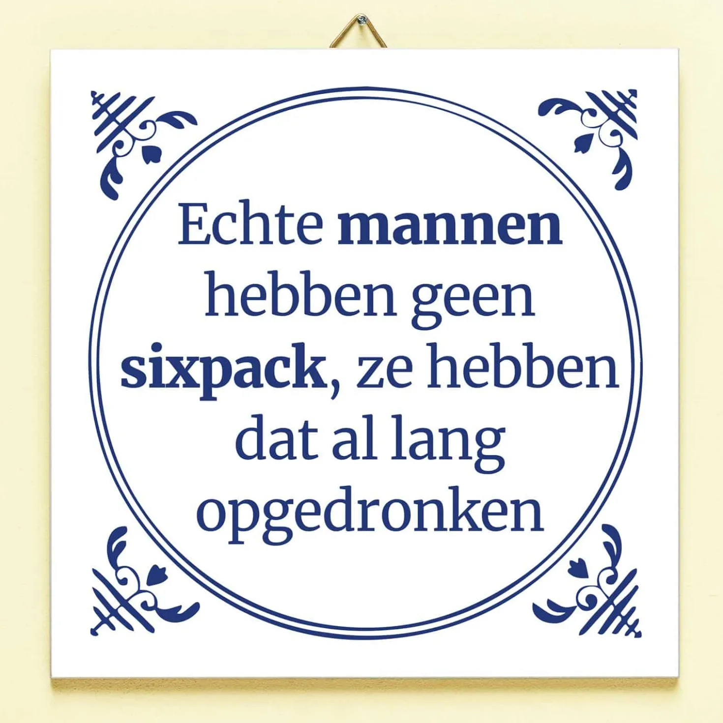 Tegeltje Echte mannen hebben geen sixpack