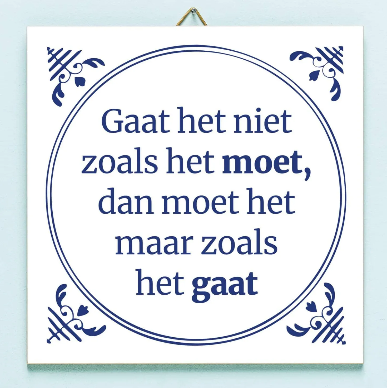 Tegeltje Gaat het niet zoals het moet…