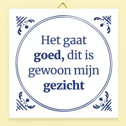 Tegeltje Het gaat goed, dit is gewoon mijn gezicht