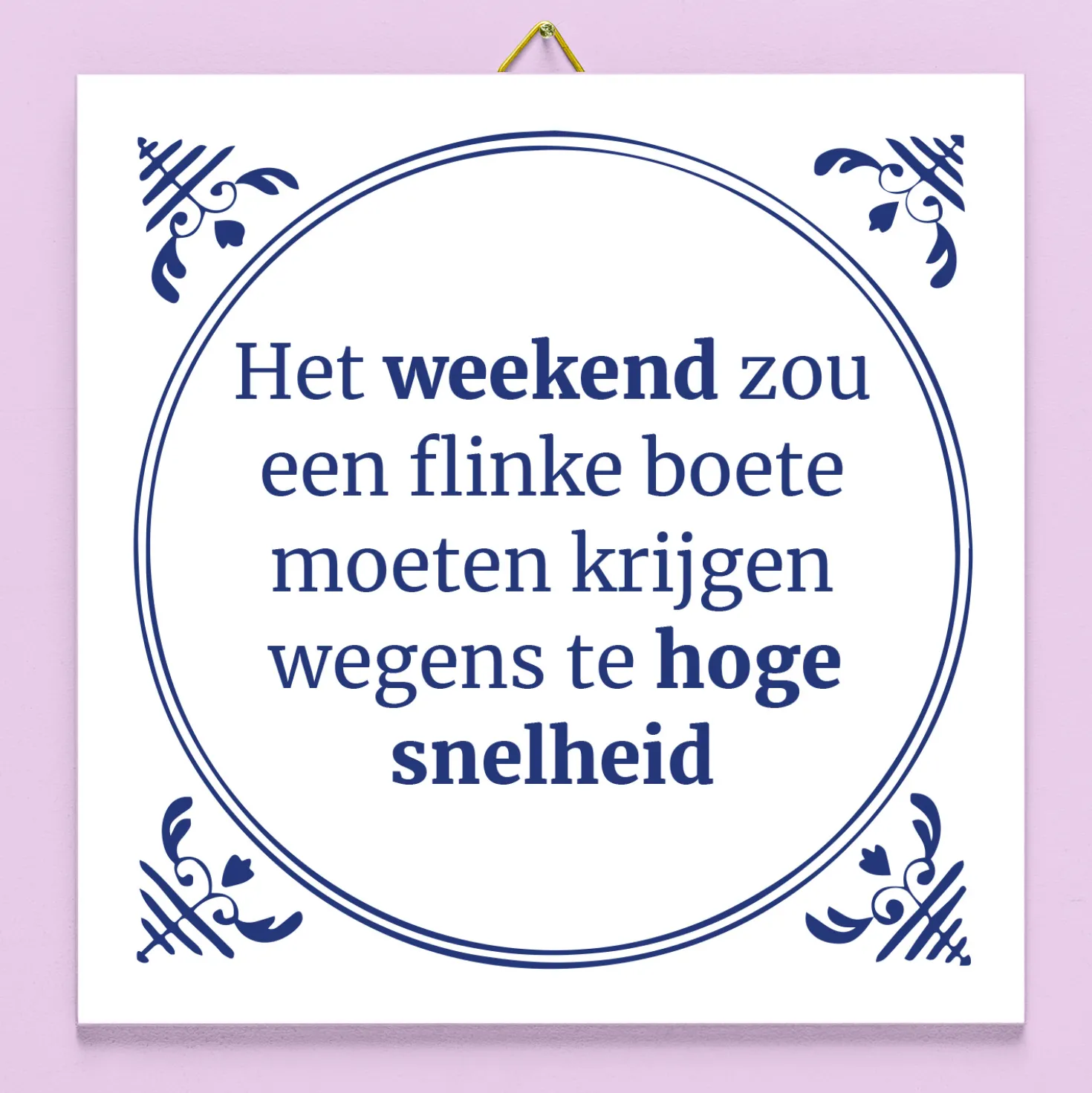 Tegeltje Het weekend zou een flinke boete moeten krijgen