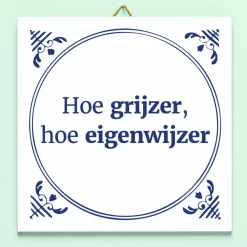 Tegeltje Hoe grijzer, hoe eigenwijzer