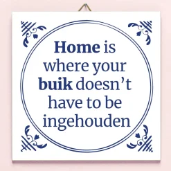 Tegeltje Home is where your buik doesn’t have to be ingehouden