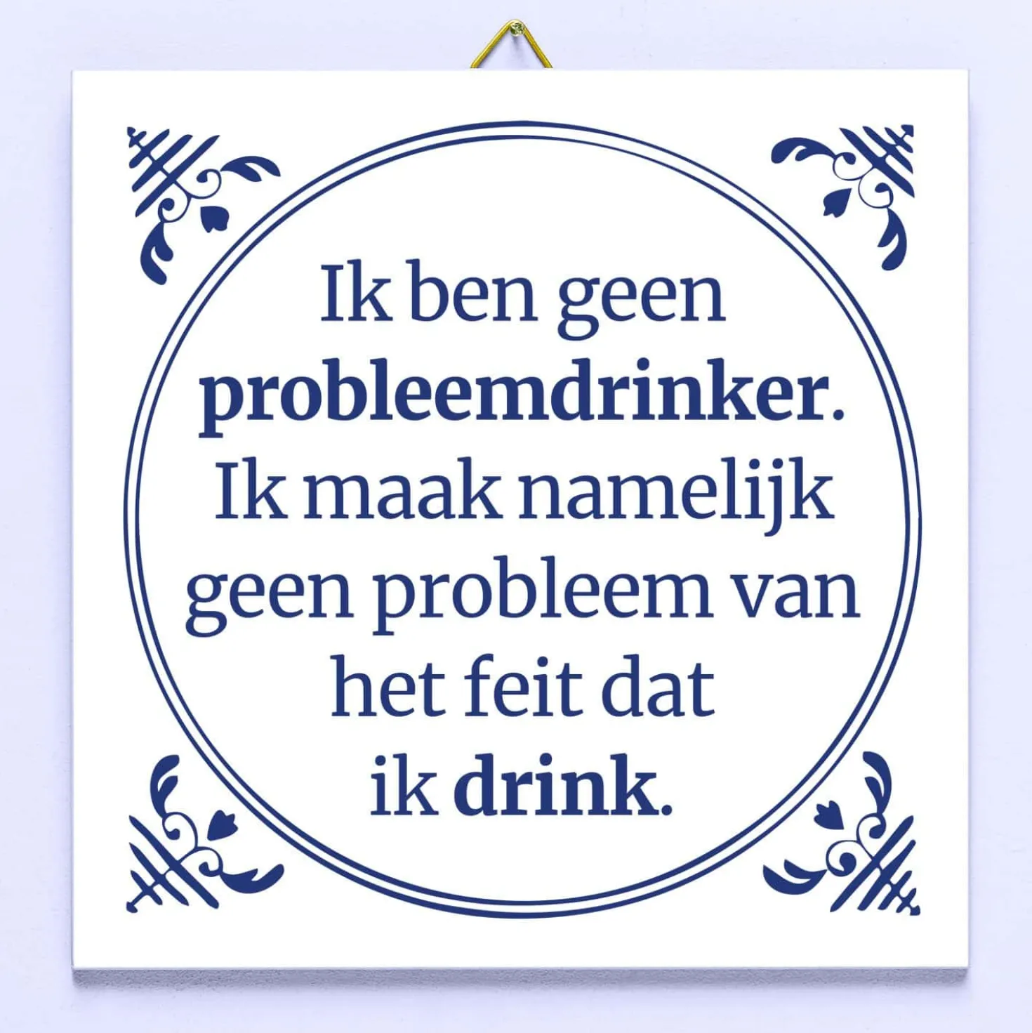 Tegeltje Ik ben geen probleemdrinker