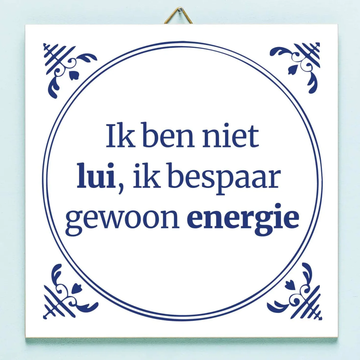 Tegeltje Ik ben niet lui