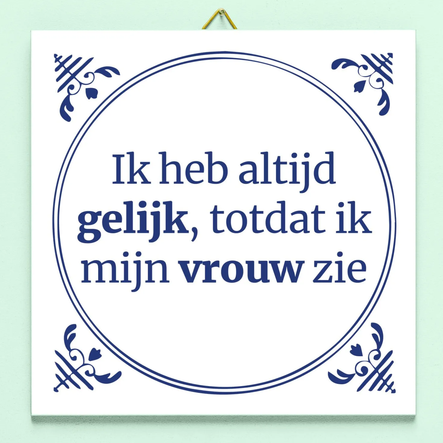 Tegeltje Ik heb altijd gelijk