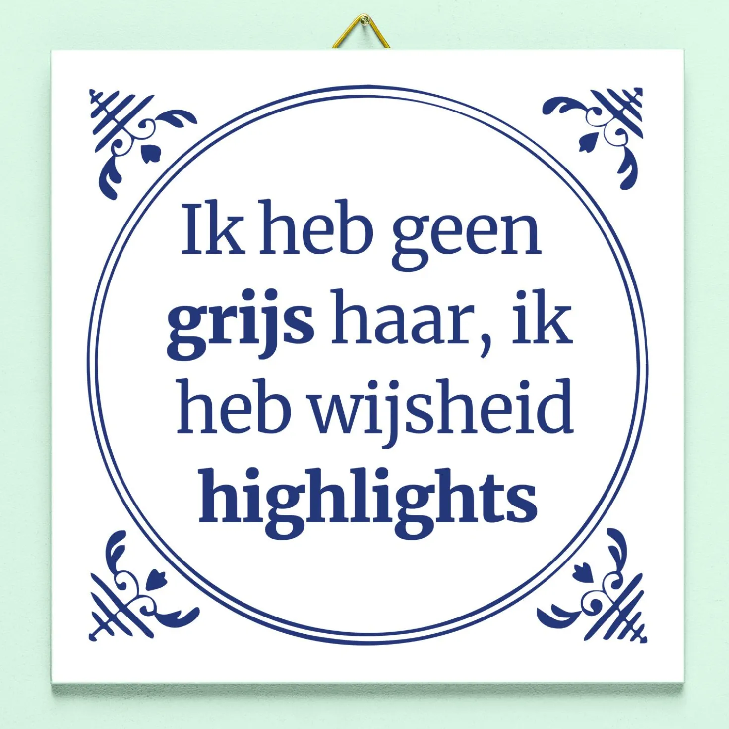 Tegeltje Ik heb geen grijs haar