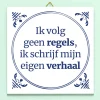 Tegeltje Ik volg geen regels