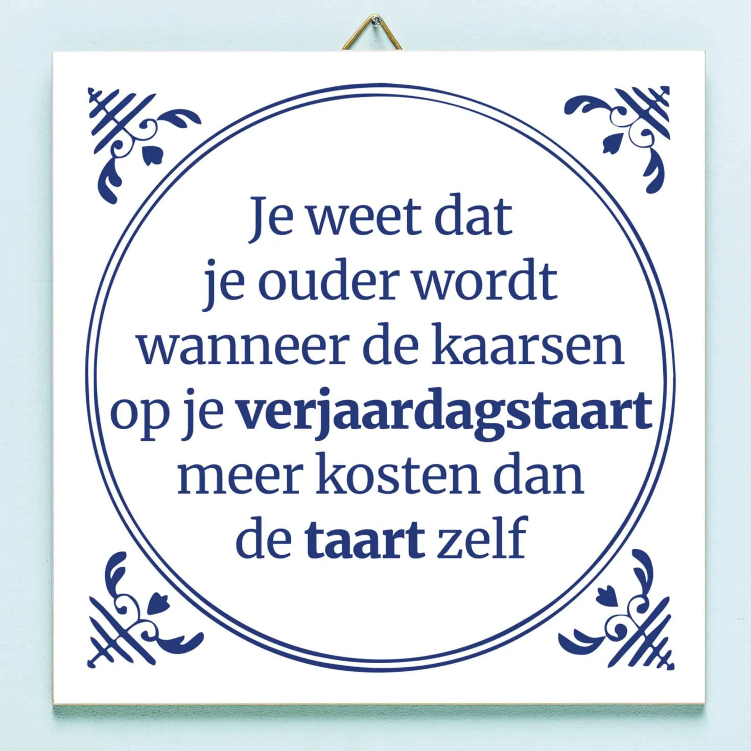 Tegeltje Je weet dat je ouder wordt…