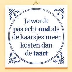 Tegeltje Je wordt pas echt oud…