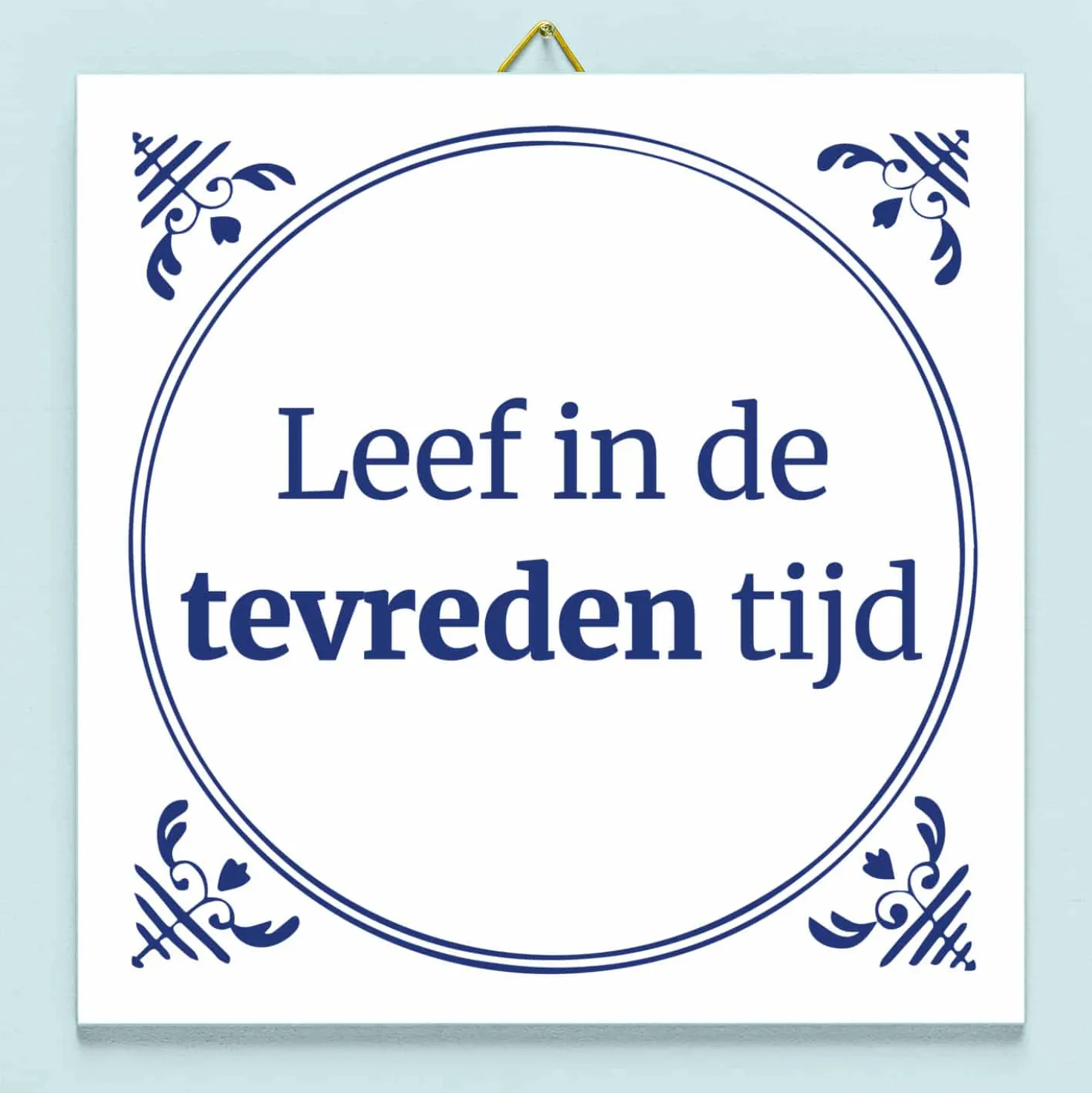 Tegeltje Leef in de tevreden tijd