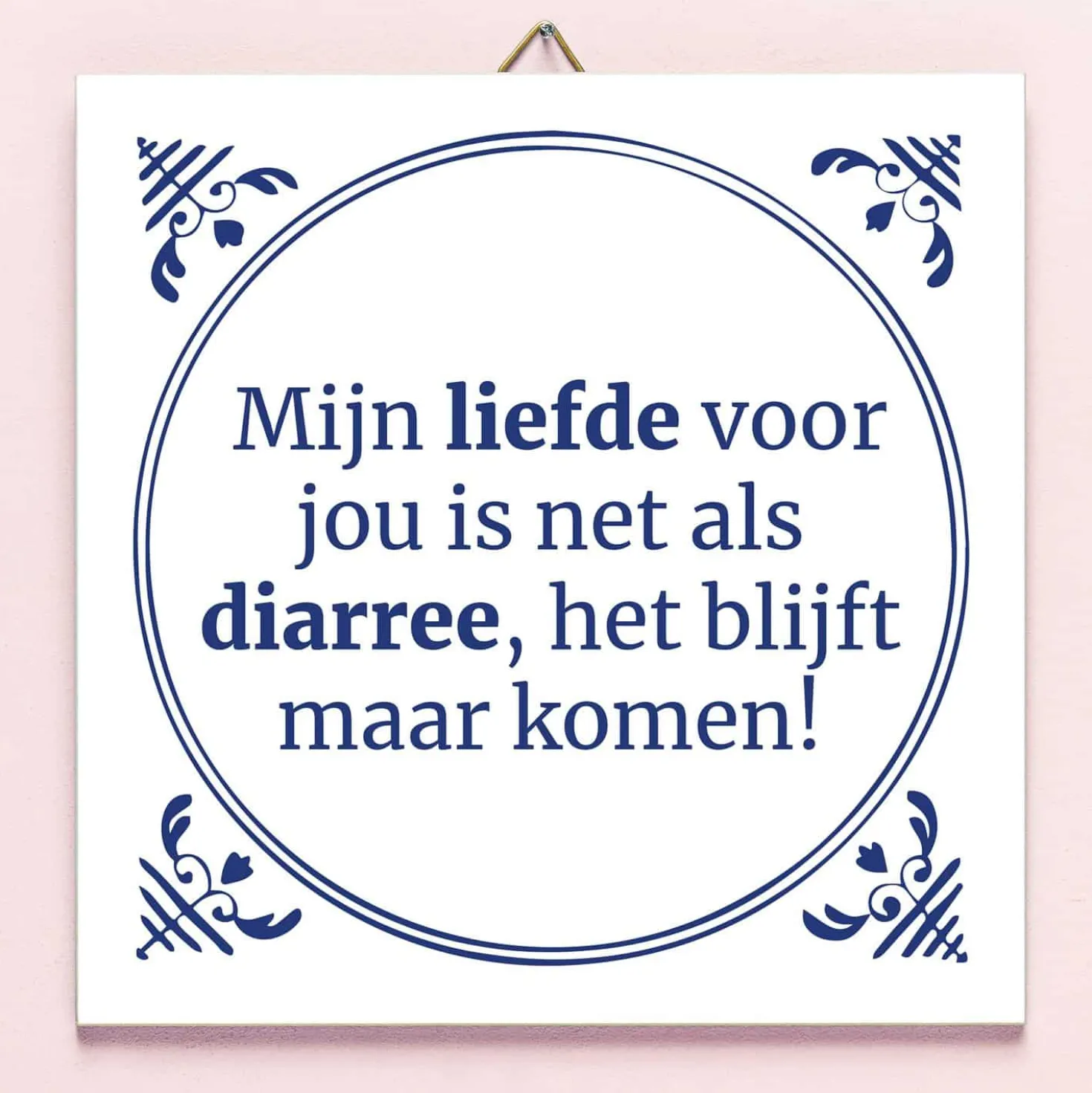 Tegeltje Liefde is als diarree