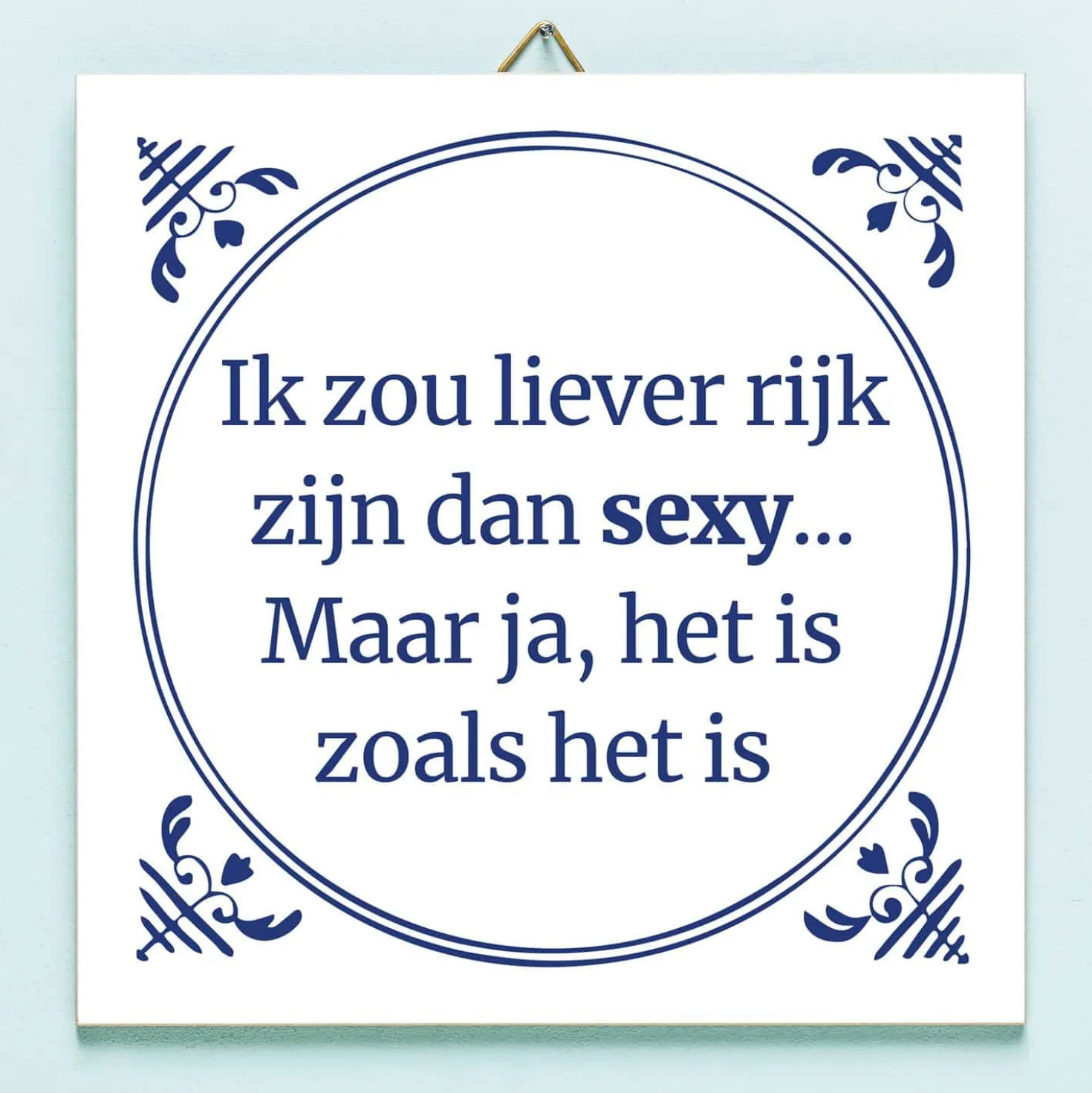 Tegeltje Liever rijk dan sexy