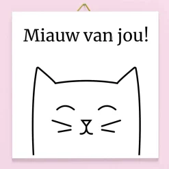 Tegeltje Miauw van jou