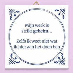 Tegeltje Mijn werk is strikt geheim