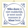 Tegeltje Niks doen is niet makkelijk