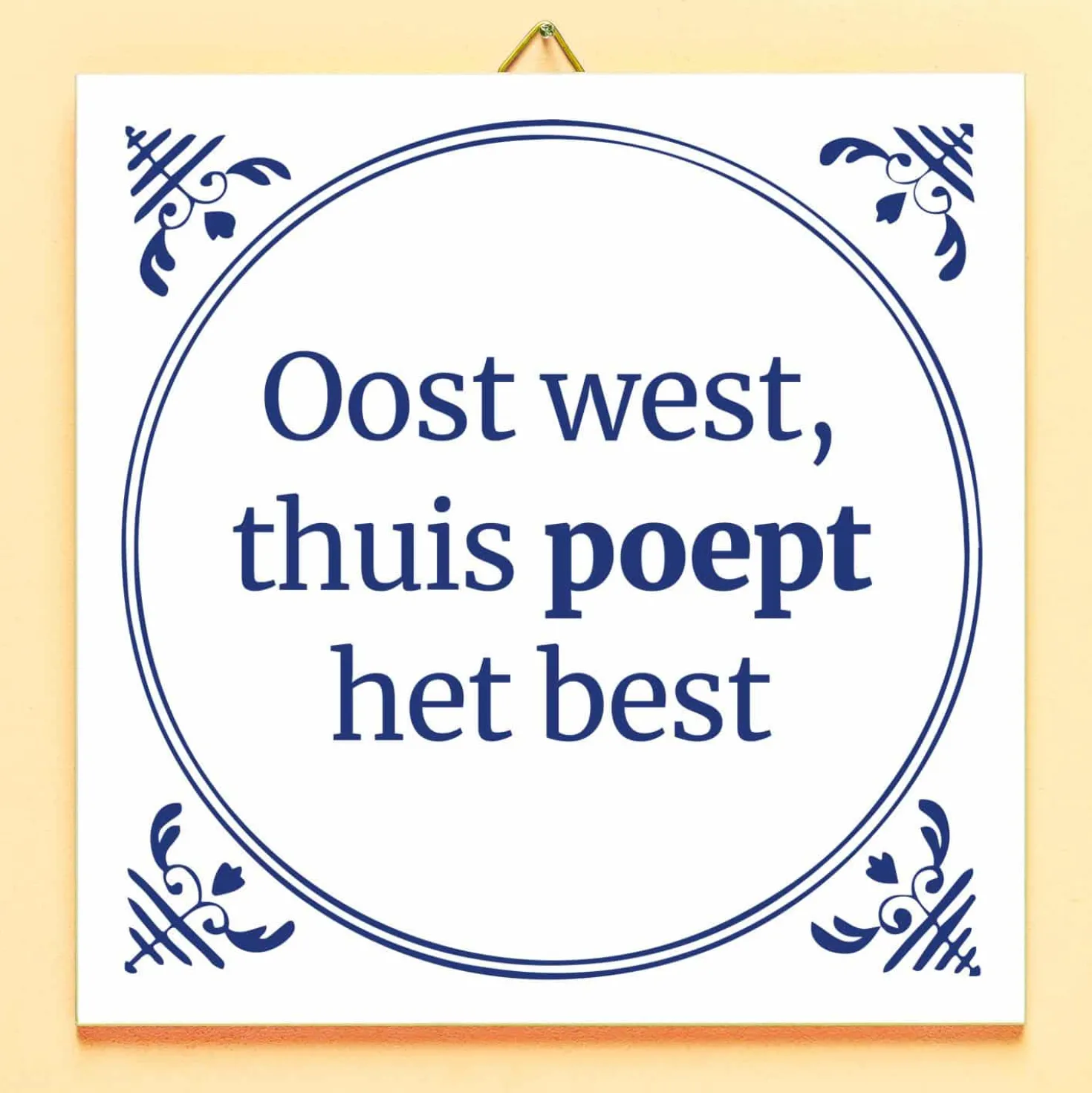 Tegeltje Oost west, thuis poept het best