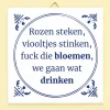 Tegeltje Rozen steken, viooltjes stinken