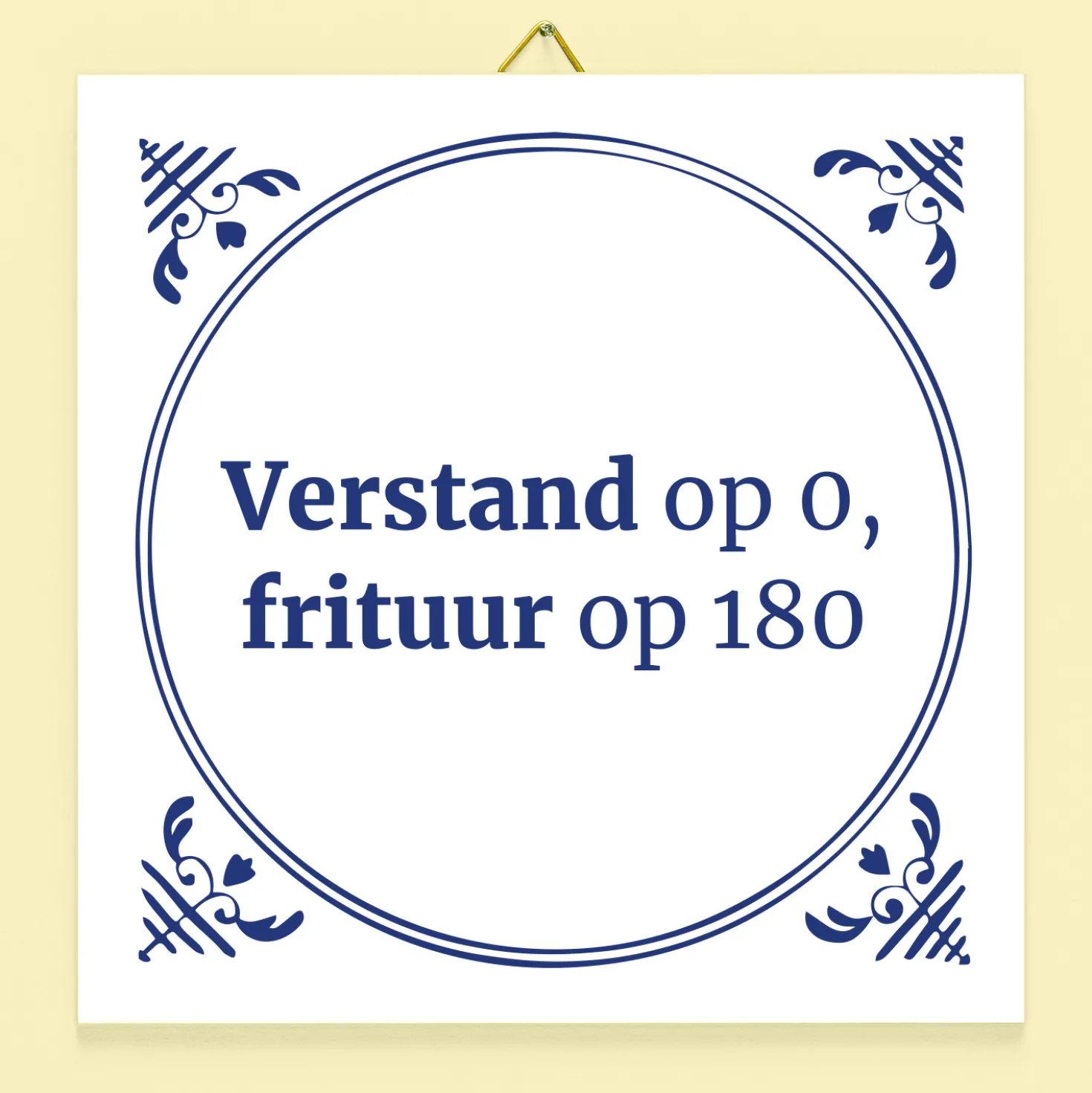Tegeltje Verstand op 0, frituur op 180