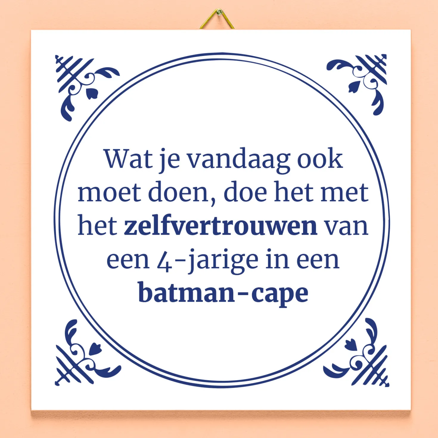 Tegeltje Wat je vandaag ook moet doen