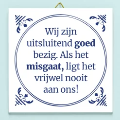 Tegeltje Wij zijn uitsluitend goed bezig