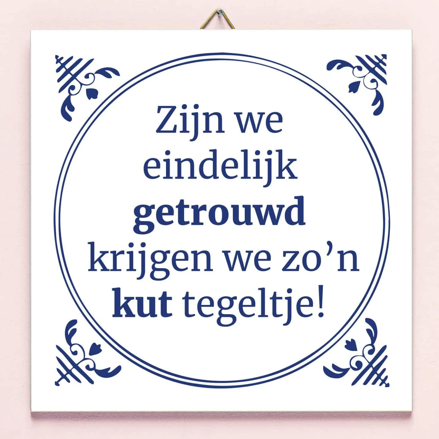 Tegeltje Zijn we eindelijk getrouwd